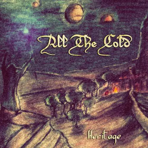 All The Cold : Heritage